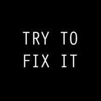 TRY TO FIX IT.